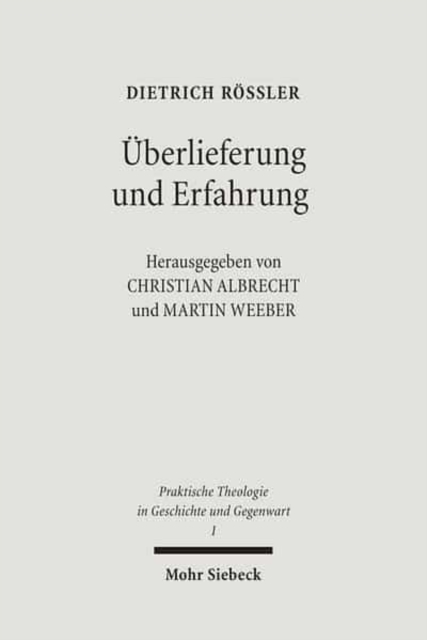 Uberlieferung und Erfahrung : Gesammelte Aufsatze zur Praktischen Theologie, Paperback / softback Book