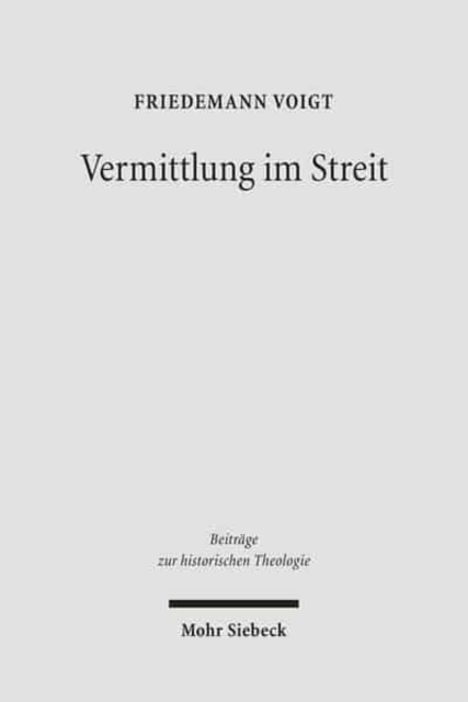 Vermittlung im Streit : Das Konzept theologischer Vermittlung in den Zeitschriften der Schulen Schleiermachers und Hegels, Hardback Book