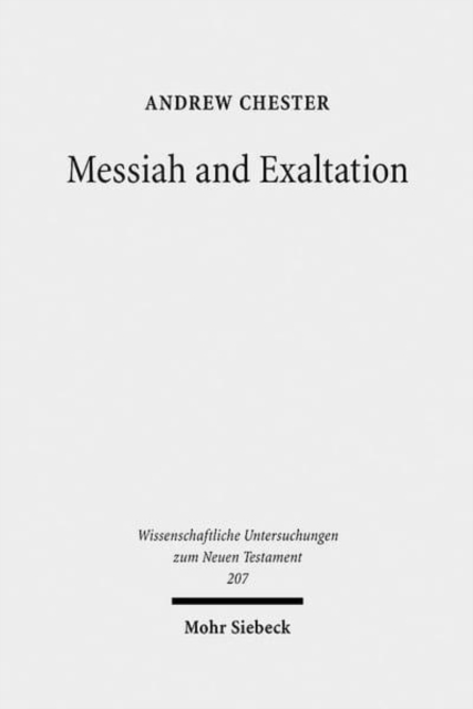 Messiah and Exaltation : Jewish Messianic and Visionary Traditions and New Testament Christology, Hardback Book