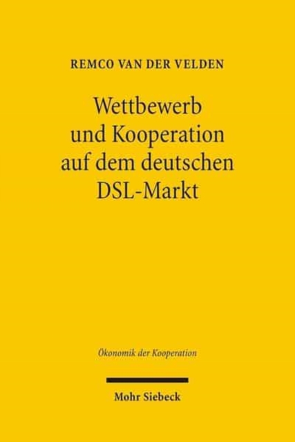 Wettbewerb und Kooperation auf dem deutschen DSL-Markt : Okonomik, Technik und Regulierung, Paperback / softback Book