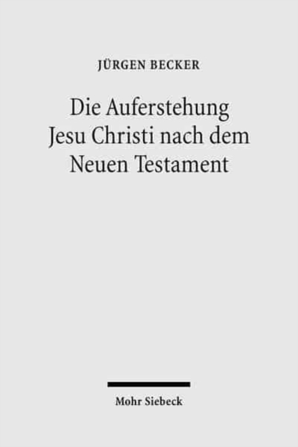 Die Auferstehung Jesu Christi nach dem Neuen Testament : Ostererfahrung und Osterverstandnis im Urchristentum, Paperback / softback Book