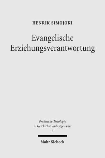 Evangelische Erziehungsverantwortung : Eine religionspadagogische Untersuchung zum Werk Friedrich Delekats (1892-1970), Paperback / softback Book