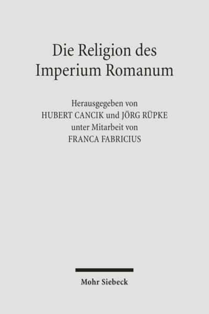 Die Religion des Imperium Romanum : Koine und Konfrontationen, Hardback Book