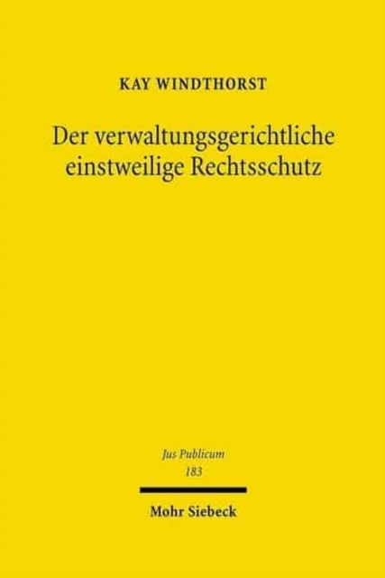 Der verwaltungsgerichtliche einstweilige Rechtsschutz : Zugleich eine Untersuchung des Erkenntnis- und Steuerungspotenzials der Rechtsdogmatik, Hardback Book