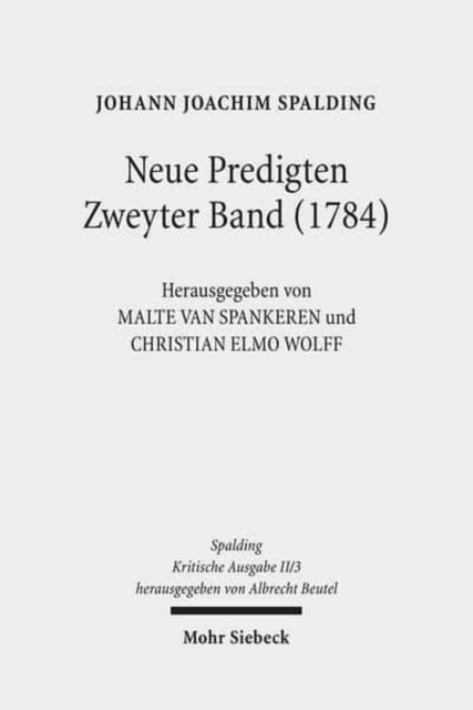 Kritische Ausgabe : 2. Abteilung: Predigten. Band 3: Neue Predigten. Zweyter Band (1784), Hardback Book