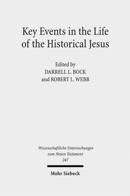 Key Events in the Life of the Historical Jesus : A Collaborative Exploration of Context and Coherence, Hardback Book