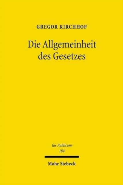 Die Allgemeinheit des Gesetzes : Uber einen notwendigen Garanten der Freiheit, der Gleichheit und der Demokratie, Hardback Book