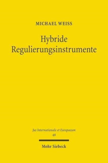 Hybride Regulierungsinstrumente : Eine Analyse rechtlicher, faktischer und extraterritorialer Wirkungen nationaler Corporate-Governance-Kodizes, Paperback / softback Book