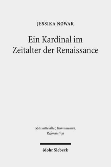 Ein Kardinal im Zeitalter der Renaissance : Die Karriere des Giovanni di Castiglione (ca. 1413-1460), Hardback Book