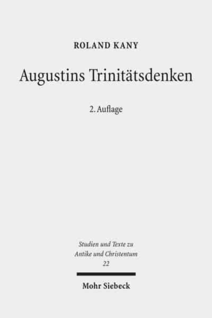 Augustins Trinitatsdenken : Bilanz, Kritik und Weiterfuhrung der modernen Forschung zu "De trinitate", Paperback / softback Book