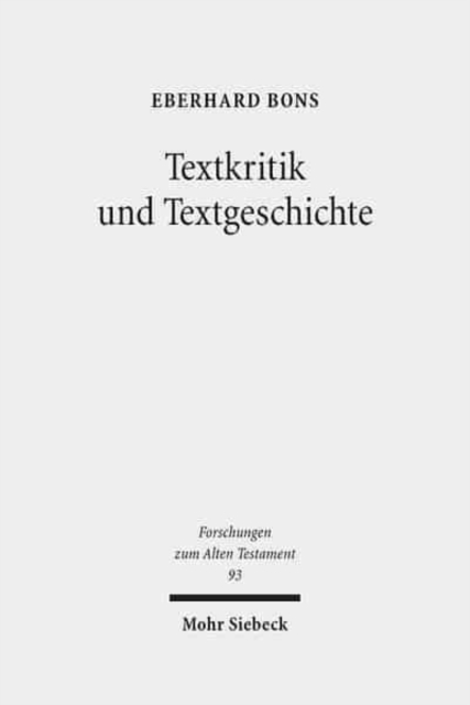 Textkritik und Textgeschichte : Studien zur Septuaginta und zum hebraischen Alten Testament, Hardback Book