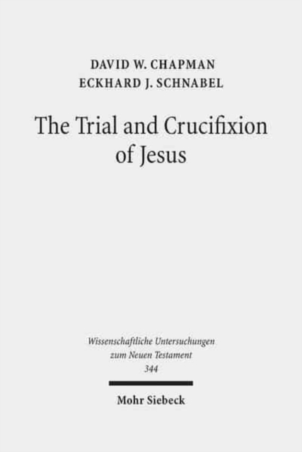 The Trial and Crucifixion of Jesus : Texts and Commentary, Hardback Book