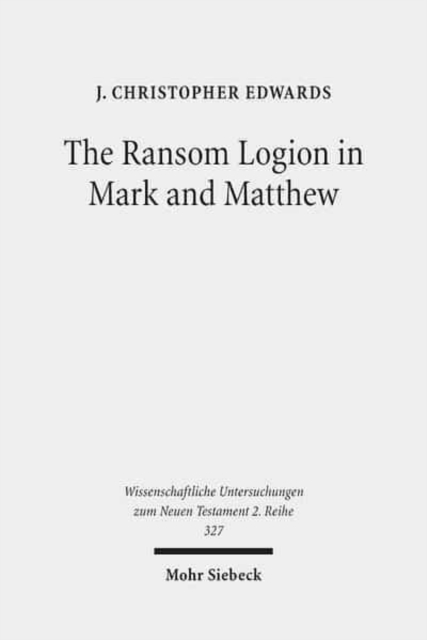 The Ransom Logion in Mark and Matthew : Its Reception and Its Significance for the Study of the Gospels, Paperback / softback Book