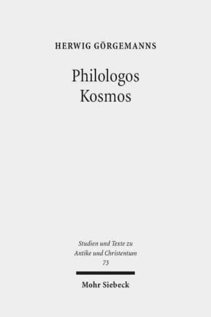 Philologos Kosmos : Kleine Schriften zur antiken Literatur, Naturwissenschaft, Philosophie und Religion, Paperback / softback Book
