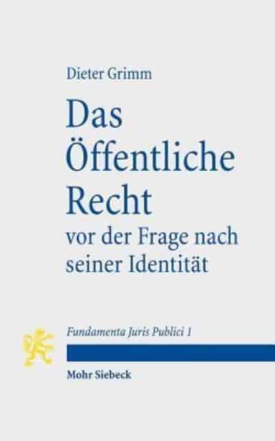 Das OEffentliche Recht vor der Frage nach seiner Identitat : mit Kommentaren von Otto Depenheuer und Ewald Wiederin, Paperback / softback Book