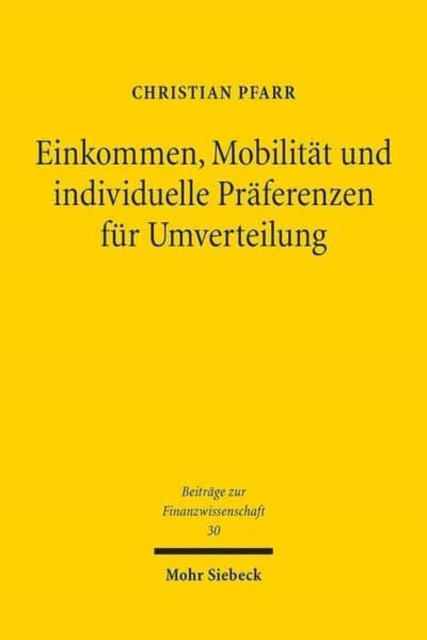 Einkommen, Mobilitat und individuelle Praferenzen fur Umverteilung : Ein Discrete-Choice-Experiment, Paperback / softback Book