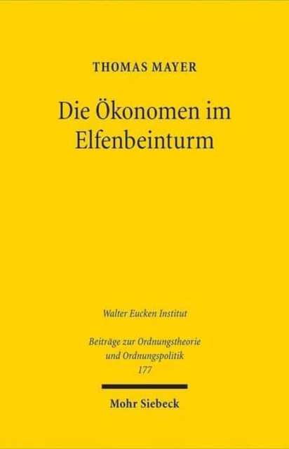 Die Okonomen im Elfenbeinturm : Eine "osterreichische" Antwort auf die Finanz- und Eurokrise, Paperback / softback Book