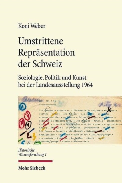Umstrittene Reprasentation der Schweiz : Soziologie, Politik und Kunst bei der Landesausstellung 1964, Hardback Book