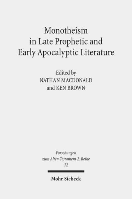 Monotheism in Late Prophetic and Early Apocalyptic Literature : Studies of the Sofja Kovalevskaja Research Group on Early Jewish Monotheism Vol. III, Paperback / softback Book