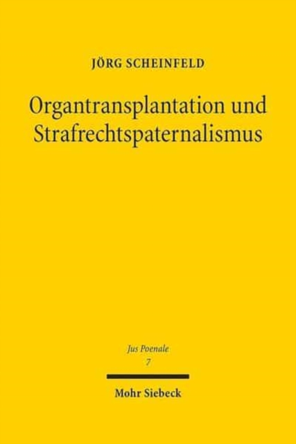 Organtransplantation und Strafrechtspaternalismus : Eine Analyse der strafbewehrten Spendebegrenzungen im deutschen Transplantationsrecht, Hardback Book