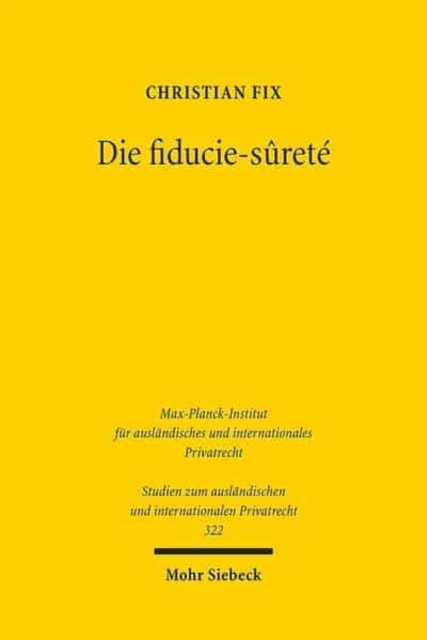 Die fiducie-surete : Eine Untersuchung der franzosischen Sicherungstreuhand aus deutscher Sicht, Paperback / softback Book