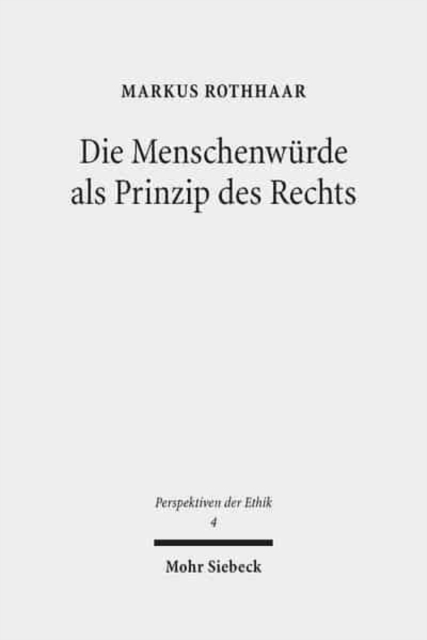 Die Menschenwurde als Prinzip des Rechts : Eine rechtsphilosophische Rekonstruktion, Hardback Book