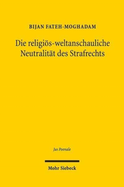 Die religios-weltanschauliche Neutralitat des Strafrechts : Zur strafrechtlichen Beobachtung religioser Pluralitat, Hardback Book