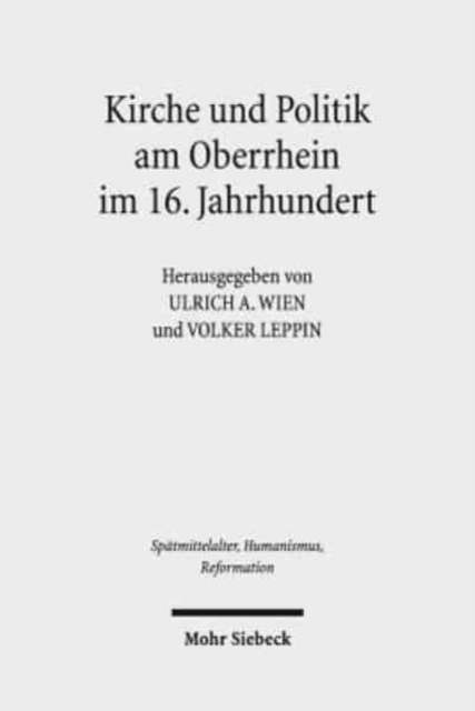 Kirche und Politik am Oberrhein im 16. Jahrhundert : Reformation und Macht im Sudwesten des Reiches, Hardback Book