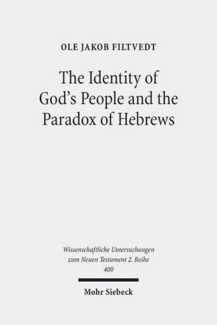 The Identity of God's People and the Paradox of Hebrews, Paperback / softback Book