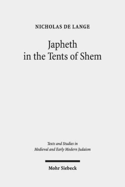 Japheth in the Tents of Shem : Greek Bible Translations in Byzantine Judaism, Hardback Book