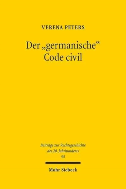 Der "germanische" Code civil : Zur Wahrnehmung des Code civil in den Diskussionen der deutschen Offentlichkeit, Paperback / softback Book