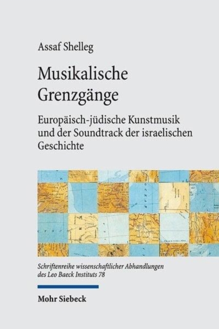 Musikalische Grenzgange : Europaisch-judische Kunstmusik und der Soundtrack der israelischen Geschichte, Hardback Book