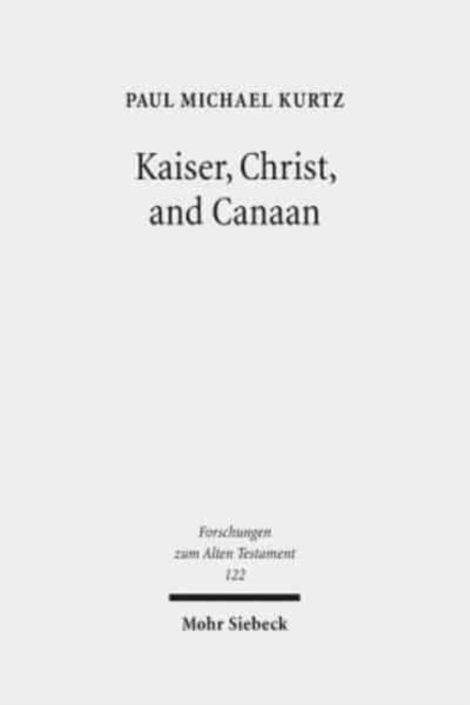 Kaiser, Christ, and Canaan : The Religion of Israel in Protestant Germany, 1871-1918, Hardback Book