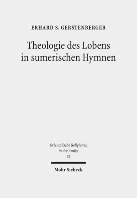 Theologie des Lobens in sumerischen Hymnen : Zur Ideengeschichte der Eulogie, Hardback Book