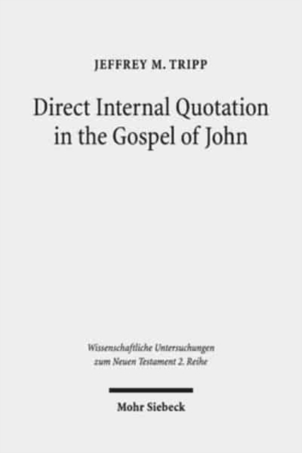 Direct Internal Quotation in the Gospel of John, Paperback / softback Book