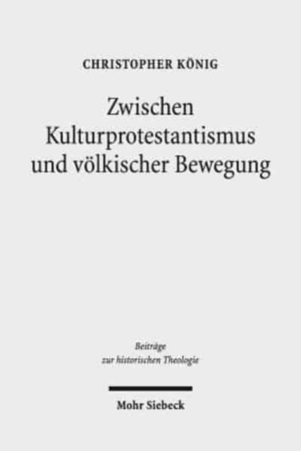 Zwischen Kulturprotestantismus und volkischer Bewegung : Arthur Bonus (1864-1941) als religioser Schriftsteller im wilhelminischen Kaiserreich, Hardback Book