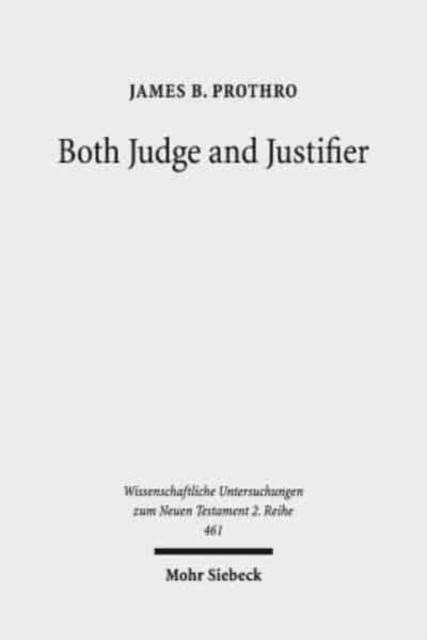 Both Judge and Justifier : Biblical Legal Language and the Act of Justifying in Paul, Paperback / softback Book