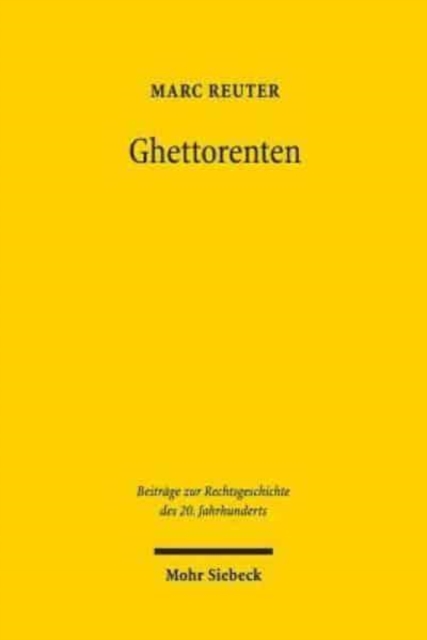 Ghettorenten : Eine rechtsmethodische und -historische Untersuchung zum Umgang mit nationalsozialistischem Unrecht in der Sozialversicherung, Hardback Book