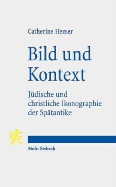 Bild und Kontext : Judische und christliche Ikonographie der Spatantike, Paperback / softback Book