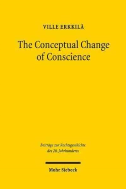 The Conceptual Change of Conscience : Franz Wieacker and German Legal Historiography 1933-1968, Paperback / softback Book