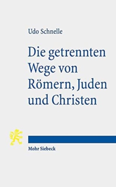 Die getrennten Wege von Romern, Juden und Christen : Religionspolitik im 1. Jahrhundert n. Chr., Paperback / softback Book