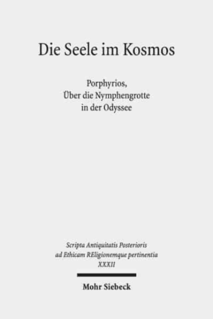 Die Seele im Kosmos : Porphyrios, Uber die Nymphengrotte in der Odyssee, Hardback Book