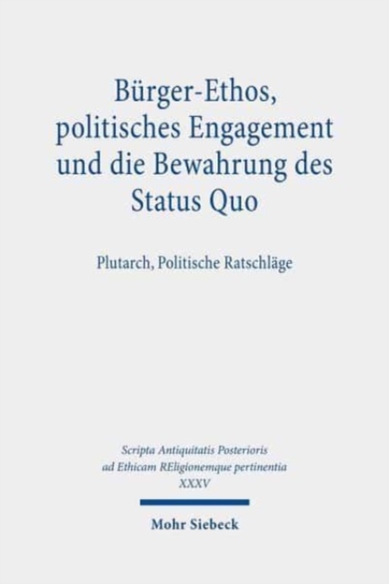 Burger-Ethos, politisches Engagement und die Bewahrung des Status Quo : Plutarch, Politische Ratschlage, Hardback Book