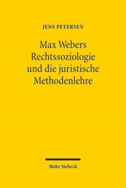 Max Webers Rechtssoziologie und die juristische Methodenlehre, Hardback Book