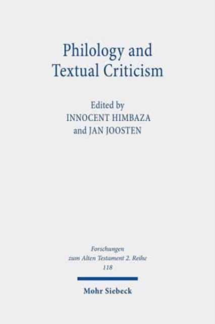 Philology and Textual Criticism : Proceedings of the Second International Colloquium of the Dominique Barthelemy Institute held at Fribourg on 10-11 October, 2013, Paperback / softback Book