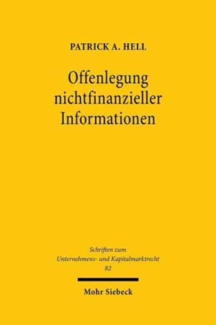 Offenlegung nichtfinanzieller Informationen : Nichtfinanzielle Publizitatspflichten im Spannungsfeld von Informations- und Regulierungsfunktion im europaischen, deutschen und US-amerikanischen Aktien-, Hardback Book