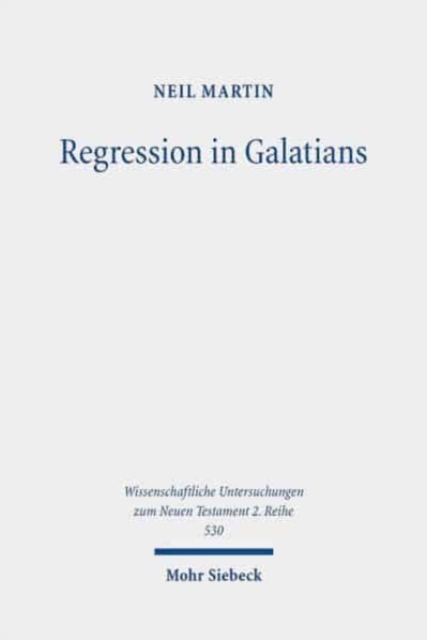 Regression in Galatians : Paul and the Gentile Response to Jewish Law, Paperback / softback Book