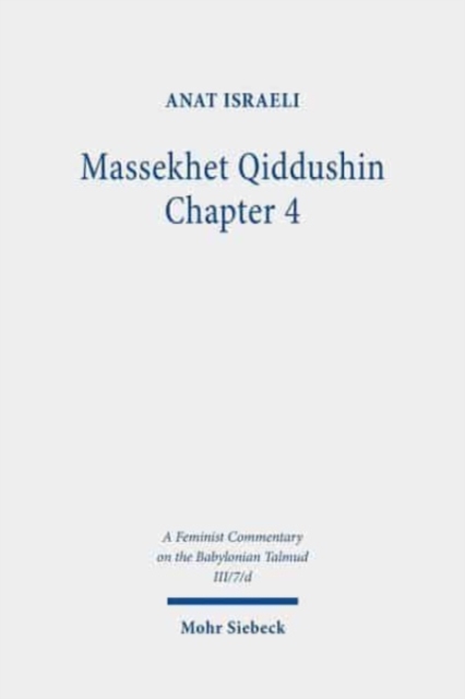 Massekhet Qiddushin Chapter 4 : Volume III/7/d. Text, Translation, and Commentary, Hardback Book