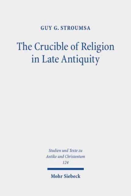 The Crucible of Religion in Late Antiquity : Selected Essays, Paperback / softback Book