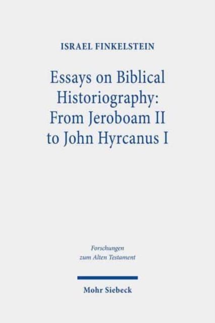 Essays on Biblical Historiography: From Jeroboam II to John Hyrcanus I, Hardback Book